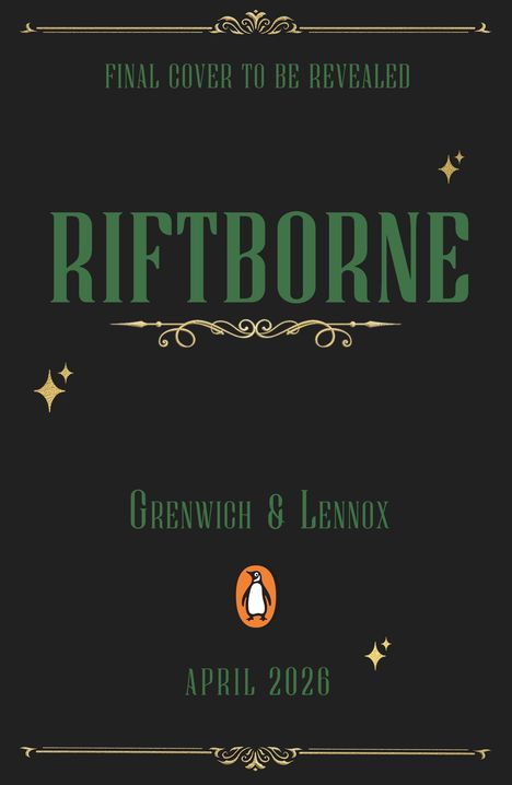 Text: "FINAL COVER TO BE REVEALED", "RIFTBORNE", "GREWICH & LENNOX", "APRIL 2026". Verzierungen und Pinguin-Logo.