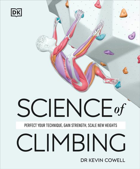 Text: "SCIENCE of CLIMBING. Perfect your technique, gain strength, scale new heights. Dr Kevin Cowell." Illustration eines Kletterers.
