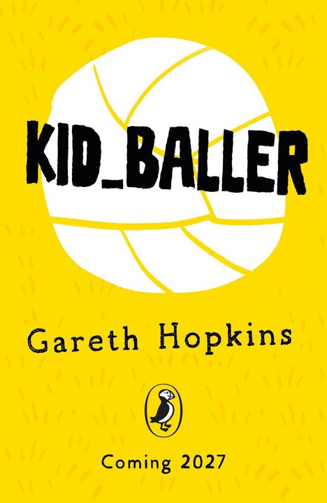 "KID_BALLER", "Gareth Hopkins", "Coming 2027". Gelber Hintergrund, großes weißes Ball-Design, kleiner Pinguin-Logo.