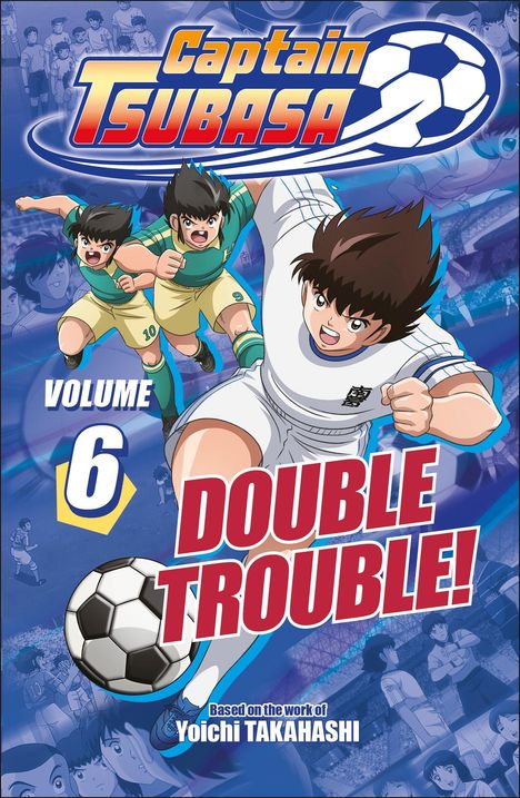 "Captain Tsubasa", "Volume 6", "Double Trouble!", gezeichneter Fußballspieler in Aktion, dynamische Posen, Fußball im Hintergrund.