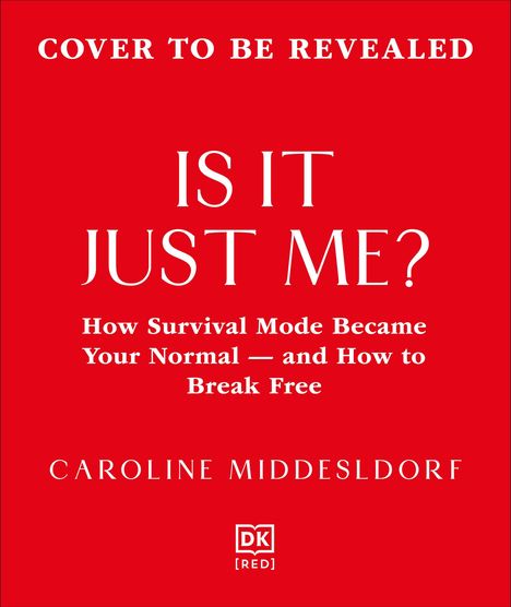 Text in Weiß auf rotem Hintergrund: "Cover to be revealed. Is it just me? How survival mode became your normal — and how to break free."