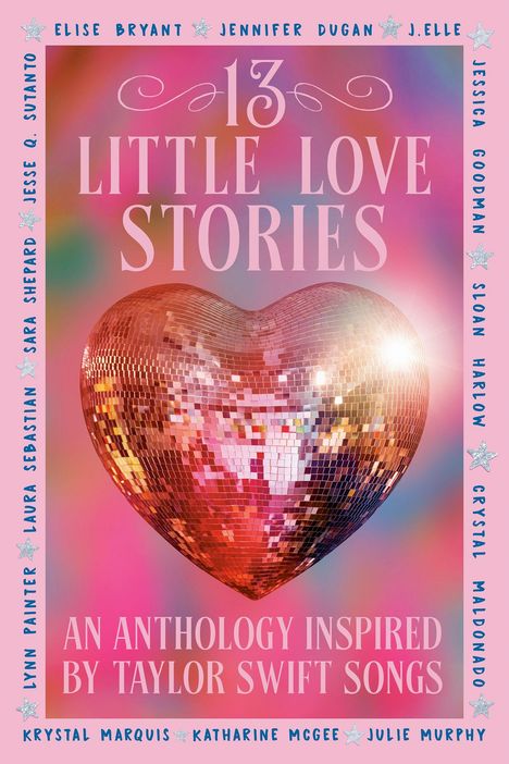 „13 Little Love Stories: An Anthology Inspired by Taylor Swift Songs“ steht vor einem schillernden Disco-Herz. Namen umrahmen es.