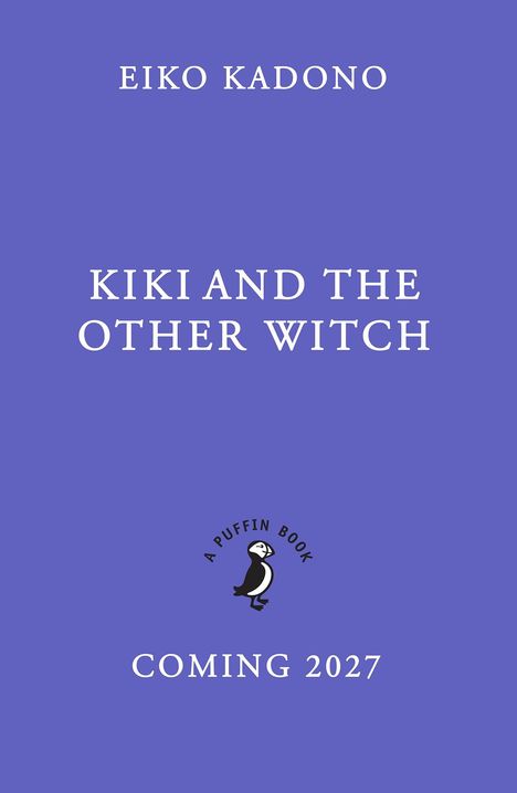 Texte: Eiko Kadono, Kiki and the Other Witch, A Puffin Book, Coming 2027. Blauer Hintergrund und ein Vogel-Logo.