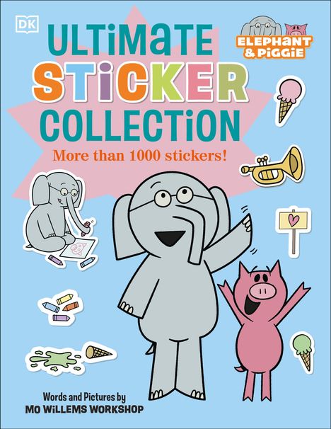 Text: "Ultimate Sticker Collection", "More than 1000 stickers!", "Elephant & Piggie", "Words and Pictures by Mo Willems Workshop". Illustration von einem grauen Elefanten und rosa Schwein, umgeben von Stickern.