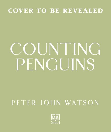 „COVER TO BE REVEALED“, „COUNTING PENGUINS“, „PETER JOHN WATSON“, grüner Hintergrund, DK-Logo.
