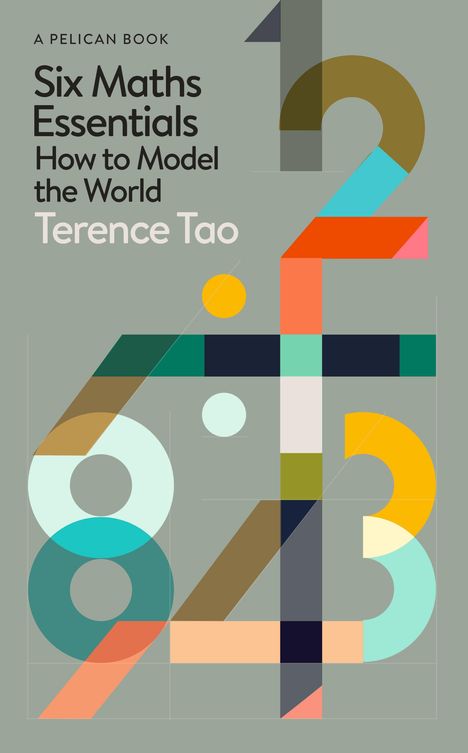 „Six Maths Essentials: How to Model the World“ von Terence Tao. Bunte, geometrische Zahlen auf grauem Hintergrund.