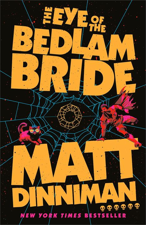 Text: „THE EYE OF THE BEDLAM BRIDE, MATT DINNIMAN, NEW YORK TIMES BESTSELLER“. Illustration: Katze, Superheld, Spinnennetz.