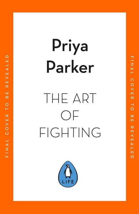 „Priya Parker: The Art of Fighting.“ Unten ein Logo mit einem Pinguin und „LIFE“. Oranger Rand.