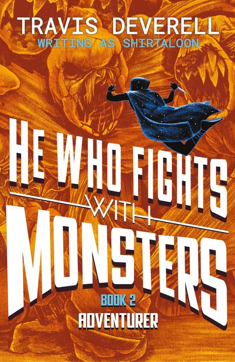 "Travis Deverell, Writing as Shirtaloon. He Who Fights With Monsters. Book 2. Adventurer." Illustration: Kapuzenträger vor Monstern.