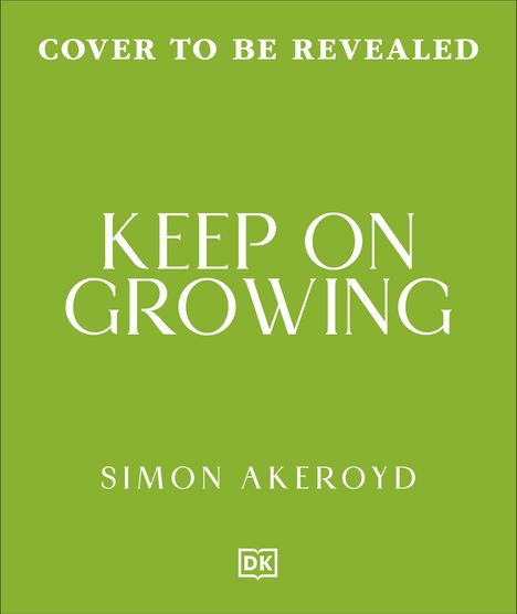 Text: "COVER TO BE REVEALED", "KEEP ON GROWING", "SIMON AKEROYD". Grüner Hintergrund. DK-Logo unten.