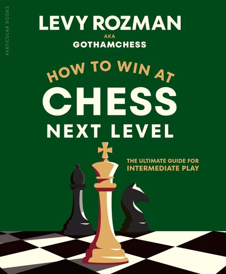 Text: "Levy Rozman aka GothamChess. How to Win at Chess: Next Level. The Ultimate Guide for Intermediate Play." Schachfiguren.