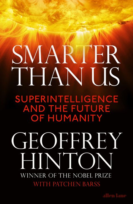 "Smarter Than Us: Superintelligence and the Future of Humanity" von Geoffrey Hinton. Flammendes Sonnenmuster.