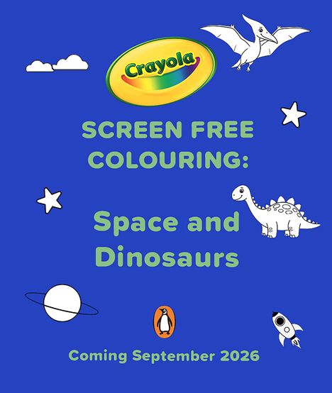 Crayola-Logo, "SCREEN FREE COLOURING: Space and Dinosaurs", Pinguin-Logo, "Coming September 2026". Illustrationen von Dinosauriern und Weltraumelementen auf blauem Hintergrund.