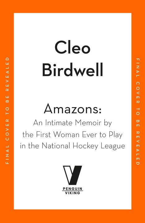 "Final cover to be revealed". Cleo Birdwell. "Amazons: An Intimate Memoir... in the National Hockey League". Penguin Viking Logo.
