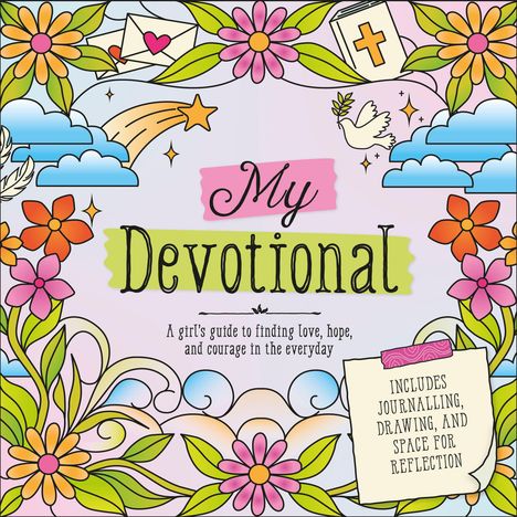 Text: "My Teen Devotional", "A girl's guide to finding love, hope, and courage in the everyday", "Includes journaling...". Illustration mit Blumen, Wolken, Sternen und einer Taube.