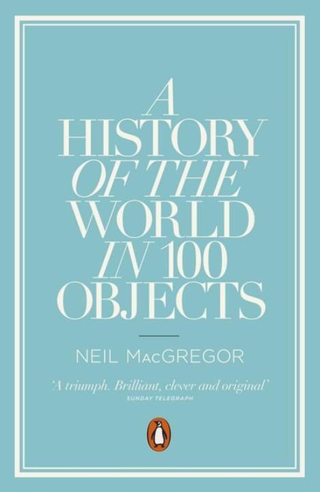Neil MacGregor: A History of the World in 100 Objects, Buch