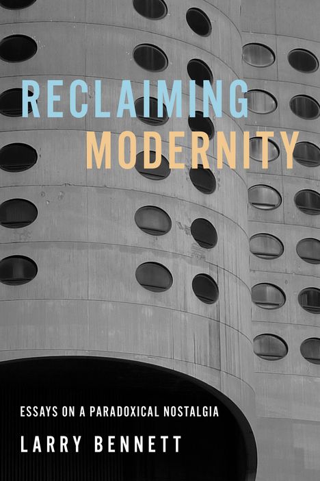 Larry Bennett: Reclaiming Modernity, Buch