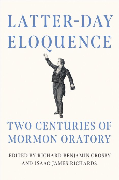 „LATTER-DAY ELOQUENCE: TWO CENTURIES OF MORMON ORATORY“, Illustration eines Mannes in Anzug mit erhobenem Arm.