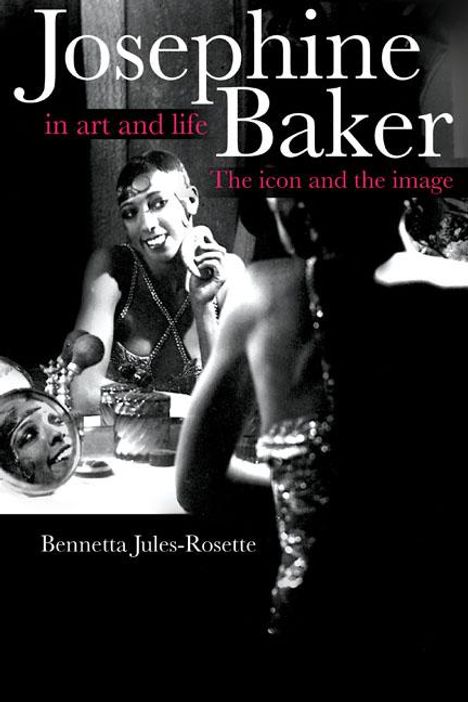 Bennetta Jules-Rosette: Josephine Baker in Art and Life, Buch