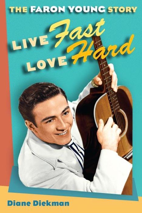 Diane Diekman: Live Fast, Love Hard: The Faron Young Story, Buch