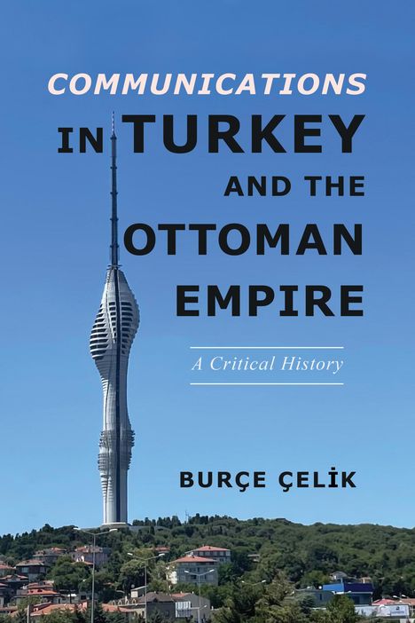 Burce Celik: Communications in Turkey and the Ottoman Empire, Buch