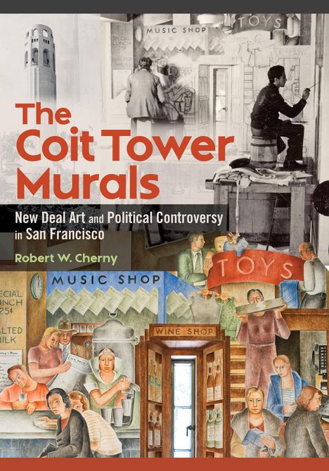 Robert W Cherny: The Coit Tower Murals, Buch