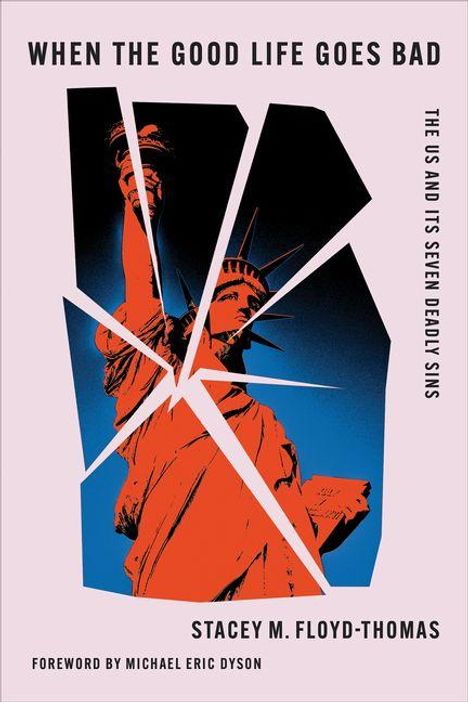 WHEN THE GOOD LIFE GOES BAD. Zerbrochenes Bild der Freiheitsstatue in Rot und Blau.