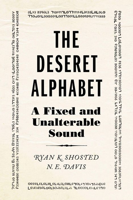 THE DESERET ALPHABET: A Fixed and Unalterable Sound. Autoren: Ryan K. Shosted, N. E. Davis. Text in eigenem Alphabet.
