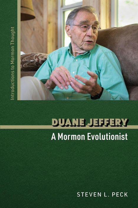 Texte: "DUANE JEFFERY", "A Mormon Evolutionist", "Introductions to Mormon Thought", "STEVEN L. PECK". Älterer Mann sitzt auf Sofa.