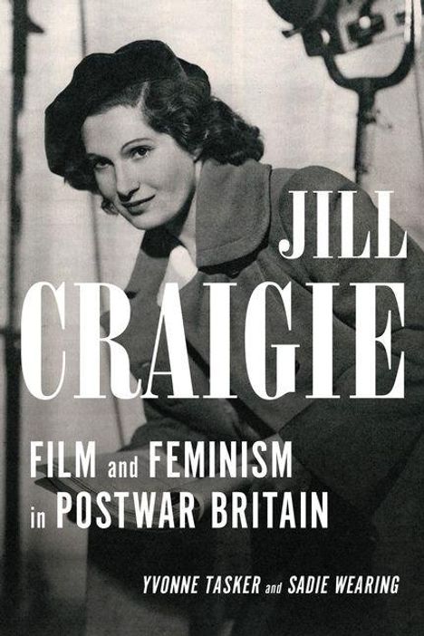 "Jill Craigie: Film and Feminism in Postwar Britain" von Yvonne Tasker und Sadie Wearing. Frau im Mantel blickt entspannt.