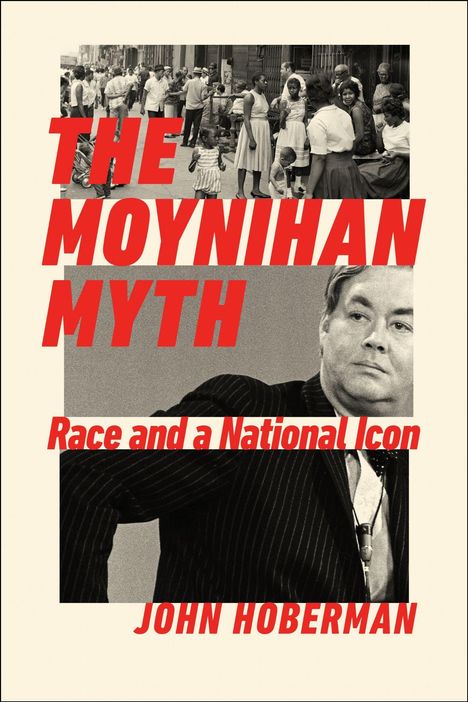 "The Moynihan Myth: Race and a National Icon" von John Hoberman. Oben Menschenansammlung, unten Mann im Anzug.