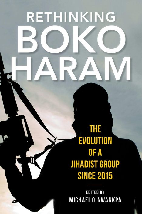 Buchtitel: "Rethinking Boko Haram: The Evolution of a Jihadist Group Since 2015". Silhouette einer bewaffneten Person.