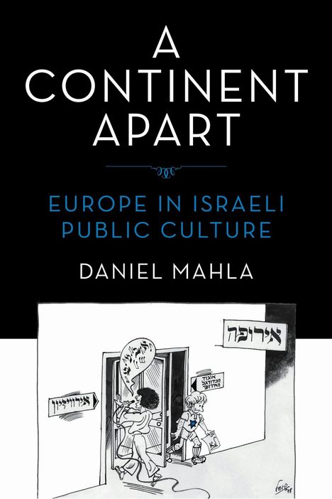 "A Continent Apart: Europe in Israeli Public Culture" von Daniel Mahla. Darunter eine Zeichnung einer Frau und eines Kindes.