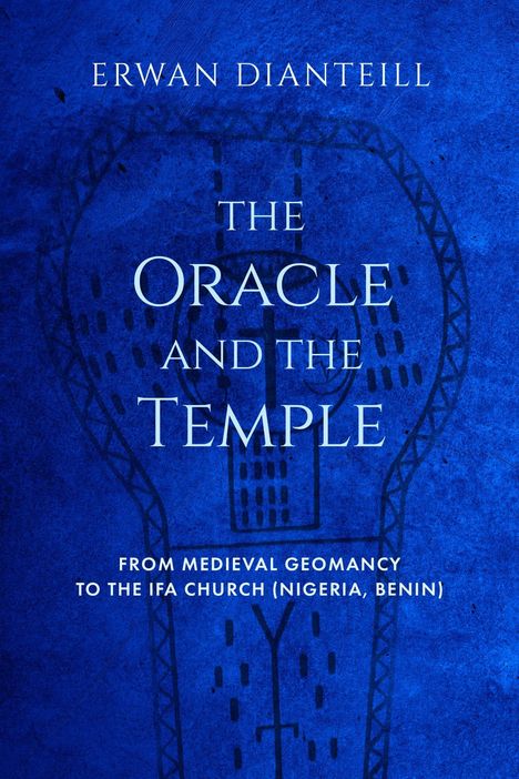 Buchtitel: "The Oracle and the Temple" von Erwan Dianteill. Thema: Geomantie und Ifa-Kirche in Nigeria und Benin. Hintergrund: Blau.