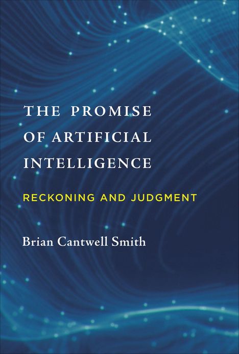 Brian Cantwell Smith: The Promise of Artificial Intelligence, Buch