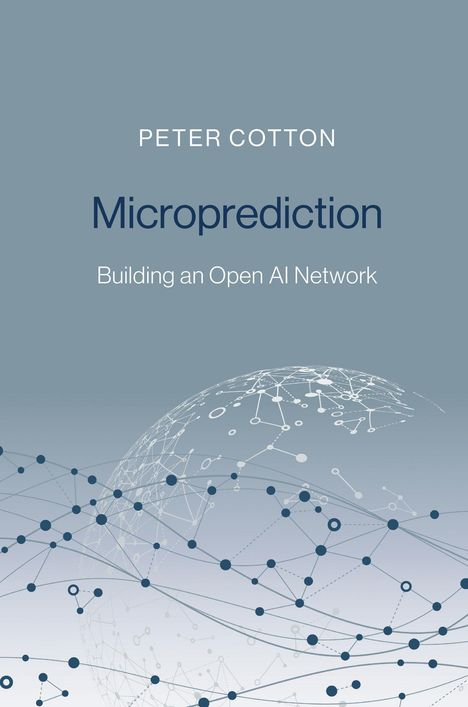 Peter Cotton: Microprediction: Building an Open AI Network, Buch