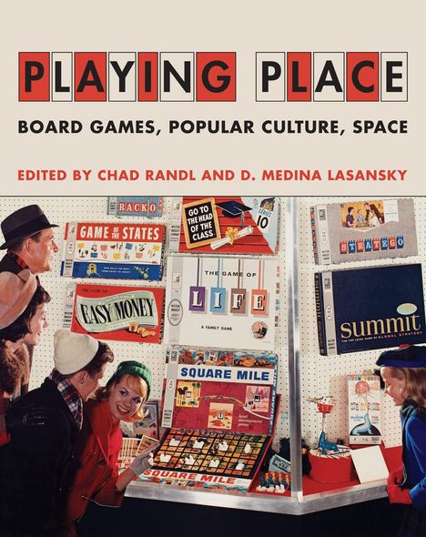 Playing Place: Board Games, Popular Culture, Space, Buch