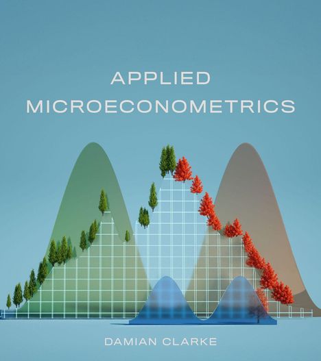 "APPLIED MICROECONOMETRICS" über farbigen Hügeln mit Bäumen, "DAMIAN CLARKE" darunter, stilisierte Illustration.