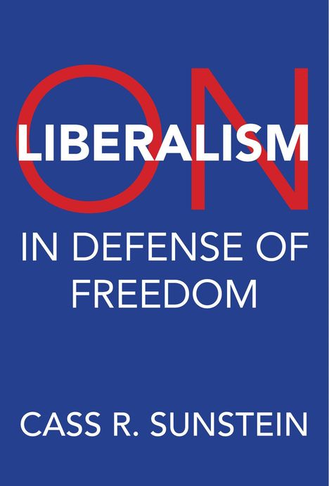 Text: "ON LIBERALISM IN DEFENSE OF FREEDOM CASS R. SUNSTEIN." Illustration: Einfache blaue und rote Schrift.