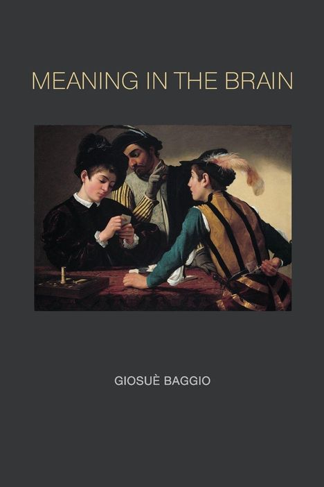 "MEANING IN THE BRAIN" oben, "GIOSUÈ BAGGIO" unten. Ein Gemälde zeigt drei Menschen, die Karten an einem Tisch spielen.