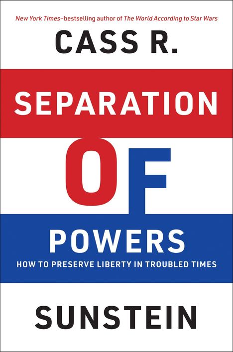 „SEPARATION OF POWERS“ in großen Buchstaben, rote und blaue Streifen; Autor: Cass R. Sunstein.