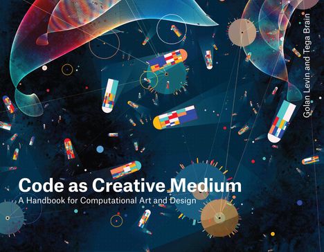 Golan Levin: Code as Creative Medium, Buch