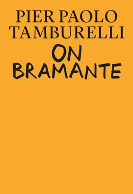 Pier Paolo Tamburelli: On Bramante, Buch