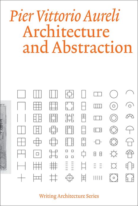 Pier Vittorio Aureli: Architecture and Abstraction, Buch