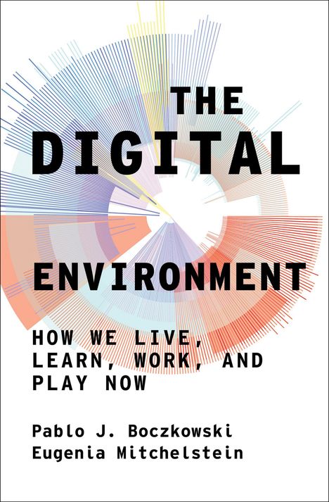 Pablo J Boczkowski: The Digital Environment, Buch