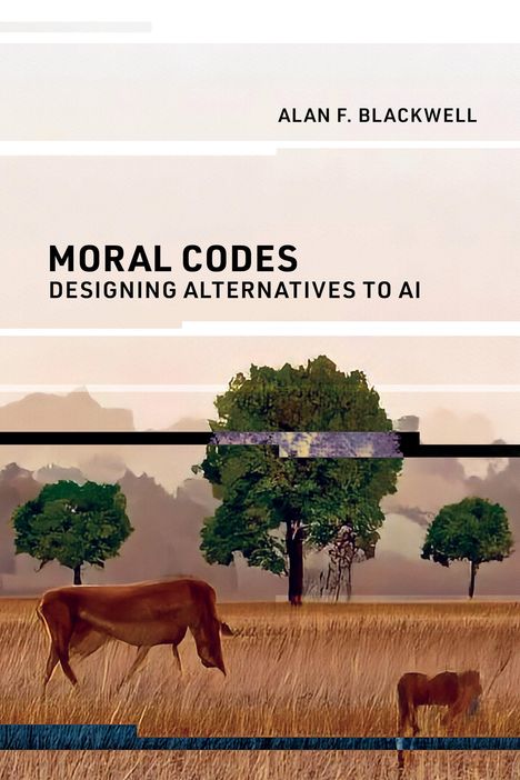 Alan F. Blackwell: Moral Codes, Buch