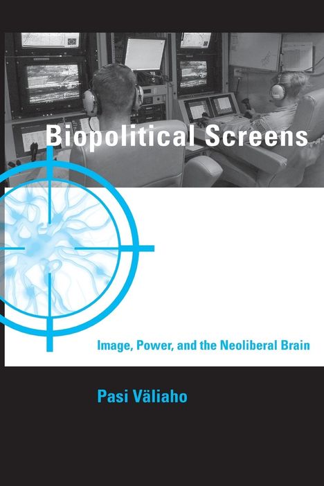 Pasi Valiaho: Biopolitical Screens, Buch