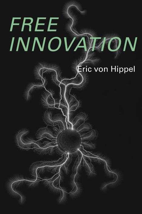 Eric Von Hippel: Free Innovation, Buch