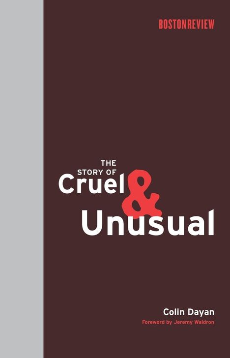 Colin Dayan: The Story of Cruel and Unusual, Buch