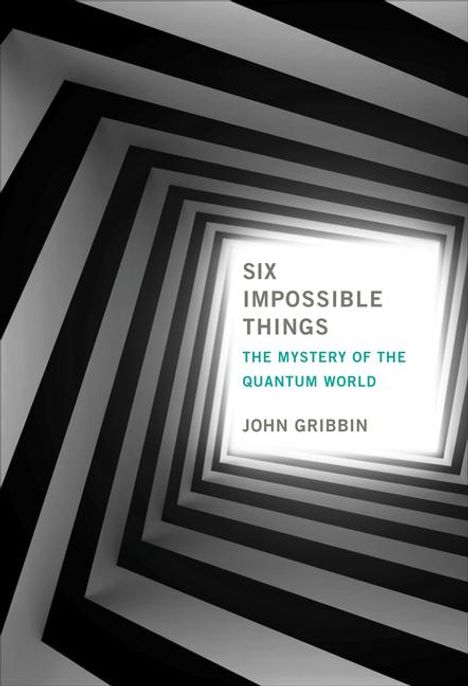 John Gribbin: Six Impossible Things, Buch